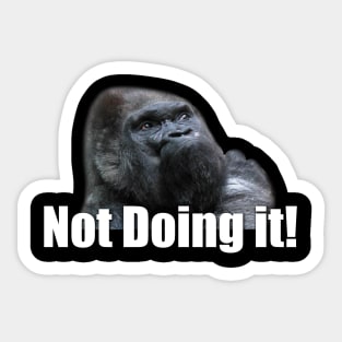 Not doing it! Disobedient and insubordinate ape Sticker